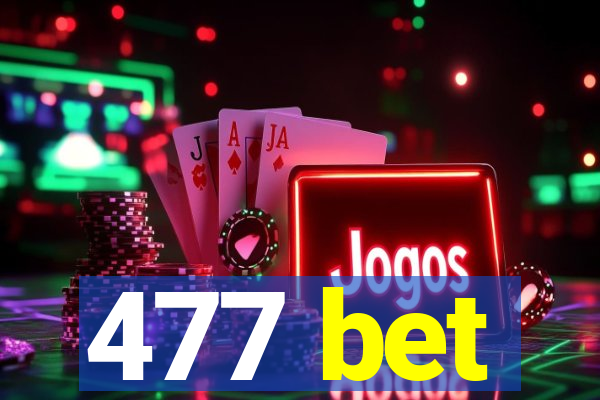 477 bet